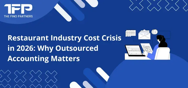 Restaurant Industry Cost Crisis in 2026: Why Outsourced Accounting Matters